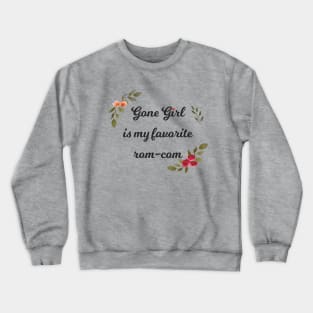 gone girl is my favorite rom-com Crewneck Sweatshirt